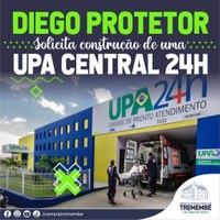 Diego Protetor solicita construção de uma UPA Central 24 horas